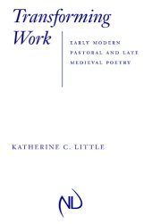 book Transforming work: early modern pastoral and late medieval poetry