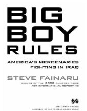 book Big Boy Rules: In the Company of America's Mercenaries Fighting in Iraq