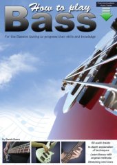 book How to play bass: for the bassist looking to progress their skills and knowledge