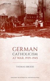 book German Catholicism at war, 1939-1945