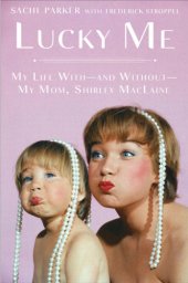 book Lucky Me: My Life withand withoutMy Mom, Shirley MacLaine