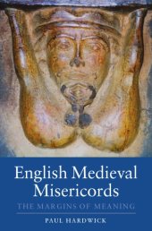 book English Medieval Misericords: The Margins of Meaning