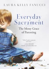 book Everyday sacrament: the messy grace of parenting