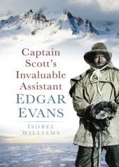 book Captain Scott's Invaluable Assistant: Edgar Evans