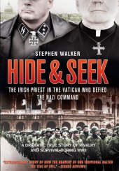 book Hide & Seek: the Irish Priest in the Vatican Who Defied the Nazi Command