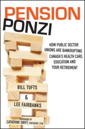 book Pension ponzi: how public sector unions are bankrupting Canada's health care, education and your retirement