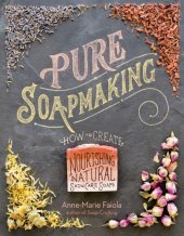 book Pure soapmaking: how to create nourishing, natural skin-care soaps