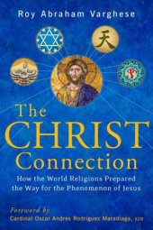 book The Christ Connection: How the World Religions Prepared the Way for the Phenomenon of Jesus