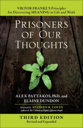 book Prisoners of Our Thoughts: Viktor Frankl's Principles for Discovering Meaning in Life and Work