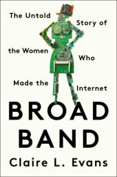 book Broad Band: The Untold Story of the Women Who Made the Internet