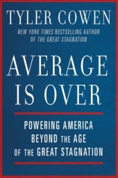 book Average is over: powering America beyond the age of the great stagnation