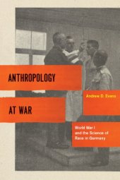 book Anthropology at War: World War I and the Science of Race in Germany