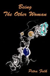 book Being ''the other woman'': the complete handbook for the woman in love with a married man