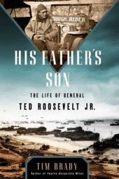 book His father's son: the life of General Ted Roosevelt Jr