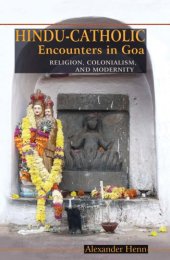 book Hindu-Catholic encounters in Goa: religion, colonialism, and modernity