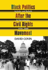 book Black politics after the civil rights movement: activity and beliefs in Sacramento, 1970-2000