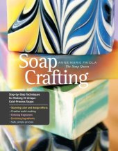 book Soap crafting: step-by-step techniques for making 31 unique cold-pressed soaps