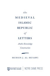 book The medieval Islamic republic of letters Arabic knowledge construction