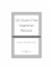 book 125 gluten-free vegetarian recipes: quick and delicious mouthwatering dishes for the healthy cook