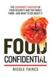 book Food Confidential The Corporate Takeover of Food Security and the Family Farm℗اand What to Do About It