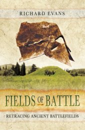 book Fields of battle: retracing ancient battlefields