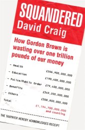 book Squandered: how Gordon Brown is wasting over one trillion pounds of our money