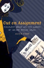 book Out on assignment: newspaper women and the making of modern public space