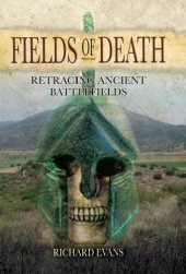 book Fields of Death: Retracing Ancient Battlefields