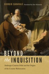 book Beyond the Inquisition: Ambrogio Catarino Politi and the origins of the Counter-Reformation