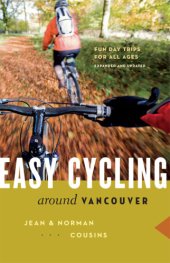 book Easy Cycling Around Vancouver: Fun Day Trips for All Ages