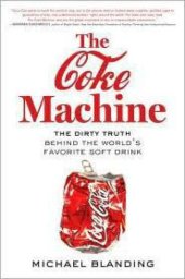 book The Coke Machine: The Dirty Truth Behind the World's Favorite Soft Drink