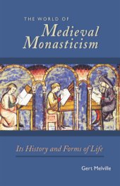 book The world of medieval monasticism: its history and forms of life