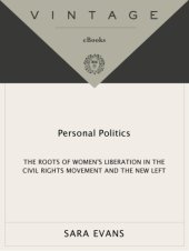 book Personal politics: the roots of women's liberation in the civil rights movement and the new left