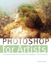 book Photoshop for artists: a complete guide for fine artists, photographers, and printmakers