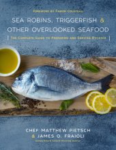 book Sea robins, triggerfish & other overlooked seafood: the complete guide to preparing and serving bycatch