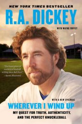 book Wherever I wind up: my quest for truth, authenticity, and the perfect knuckleball