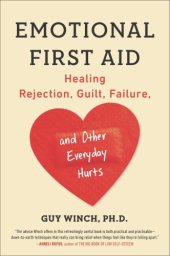 book Emotional first aid: practical strategies for treating failure, rejection, guilt, and other everyday psychological injuries