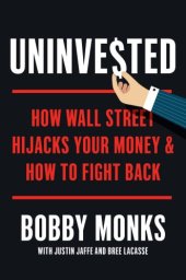 book Uninvested: how Wall Street hijacks your money and how to fight back