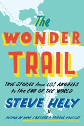 book The wonder trail: true stories from Los Angeles to the end of the world