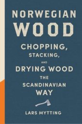 book Norwegian Wood: Chopping, Stacking, and Drying Wood the Scandinavian Way