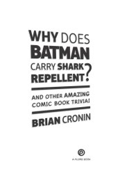 book Why does Batman carry shark repellent?: and other amazing comic book trivia!