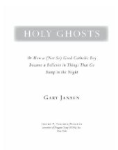 book Holy ghosts: or, how a (not so) good catholic boy became a believer in things that go bump in the night