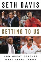 book Getting to Us: How Great Coaches Make Great Teams