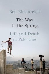 book The Way to the Spring: Life and Death in Palestine