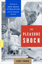 book The pleasure shock: the rise of deep brain stimulation and its forgotten inventor