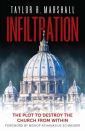 book Infiltration: the plot to destroy the Church from within