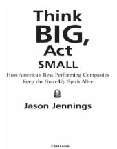 book Think big, act small: how America's best performing companies keep the start-up spirit alive