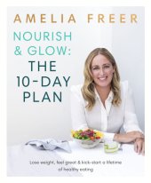 book Nourish & glow the 10-day plan: lose weight, feel great & kick-start a lifetime of healthy eating