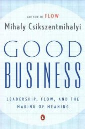 book Good Business: Leadership, Flow and the Making of Meaning