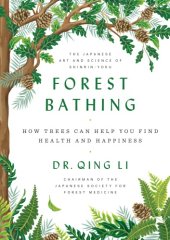 book Forest bathing: how trees can help you find health and happiness